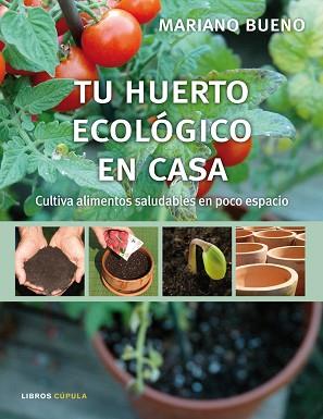 TU HUERTO ECOLOGICO EN CASA | 9788448048075 | BUENO, MARIANO