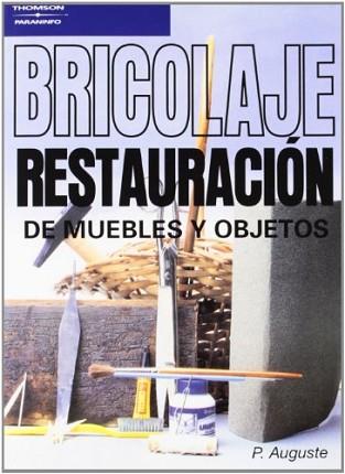 BRICOLAJE RESTAURACION DE MUEBLES Y OBJETOS | 9788428317115 | AUGUSTE, PIERRE