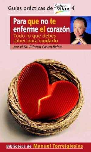 PARA QUE NO TE ENFERME EL CORAZON | 9788403095496 | CASTRO BEIRAS ALFONSO