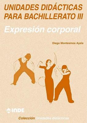 UNIDADES DIDACTICAS PARA BACHILLERATO 3 EXPRESION CORPORAL | 9788487330933 | MONTESINOS AYALA, DIEGO