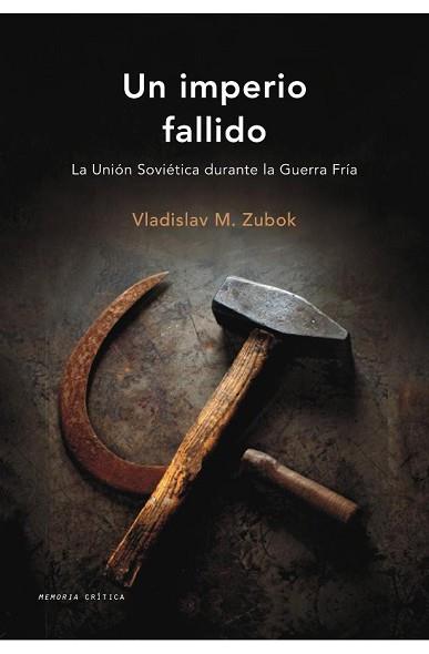 IMPERIO FALLIDO: LA UNION SOVIETICA DURANTE LA GUERRA FRIA | 9788484327561 | ZUBOK, VLADISLAV M.