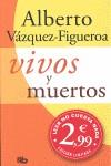 VIVOS Y MUERTOS ( EDICION LIMITADA ) | 9788498726879 | VAZQUEZ FIGUEROA, ALBERTO