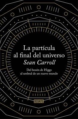 PARTÍCULA AL FINAL DEL UNIVERSO | 9788499922997 | CARROLL, SEAN