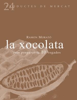 XOCOLATA LA ( COM PREPARAR-LA 10 VEGADES ) | 9788493624347 | MORATO, RAMON