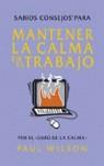 SABIOS CONSEJOS PARA MANTENER LA CALMA EN EL TRABAJO | 9788478889532 | WILSON, PAUL