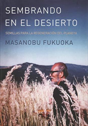 SEMBRANDO EN EL DESIERTO | 9788412203615 | FUKUOKA, MASANOBU