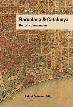 BARCELONA I CATALUNYA.: HISTORIA D´UN BINOMI | 9788423208258 | HERNANDEZ CARDONA, F.XAVIER