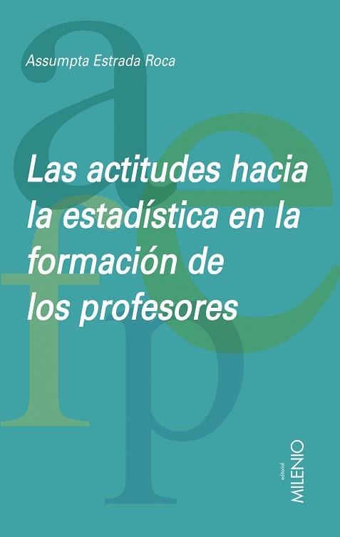 ACTITUDES HACIA LA ESTADISTICA EN LA FORMACION DE PROFESORES | 9788497432849 | ESTRADA ROCA, ASSUMPTA