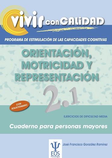 VIVIR CON CALIDAD. PROGRAMA DE ESTIMULACIÓN DE LAS CAPACIDADES COGNITIVAS. ORIEN | 9788497274241 | GONZÁLEZ RAMÍREZ, JOSÉ FRANCISCO