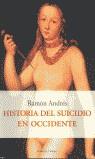 HISTORIA DEL SUICIDIO EN OCCIDENTE | 9788483075760 | ANDRES, RAMON