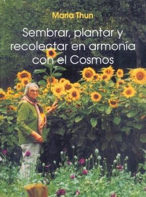 SEMBRAR PLANTAR Y RECOLECTAR EN ARMONIA CON EL COSMOS | 9788489197497 | THUN, MARIA