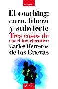 COACHING CURA LIBERA Y SUBVIERTE, EL | 9788475779935 | HERREROS DE LAS CUEVAS, CARLOS