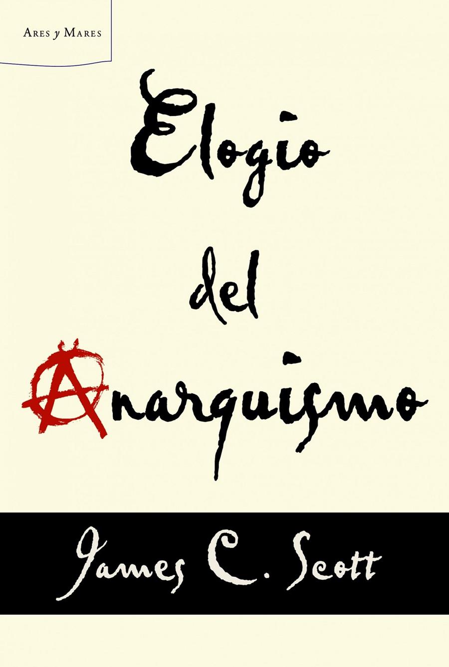 ELOGIO DEL ANARQUISMO | 9788498925739 | JAMES C. SCOTT