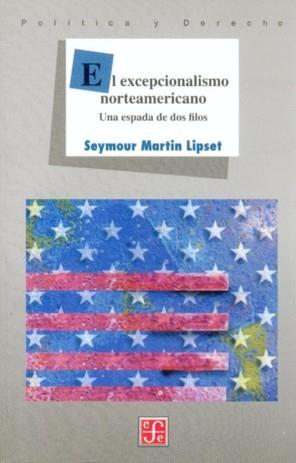 EXCEPCIONALISMO NORTEAMERICANO, EL | 9789681657963 | MARTIN LIPSET, SEYMOR