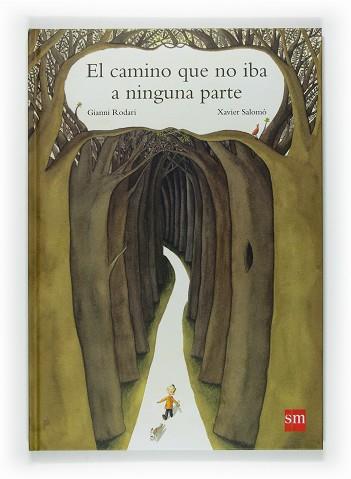 CAMINO QUE NO IBA A NINGUNA PARTE EL | 9788467521696 | RODARI, GIANNI / SALOMO, XAVIER