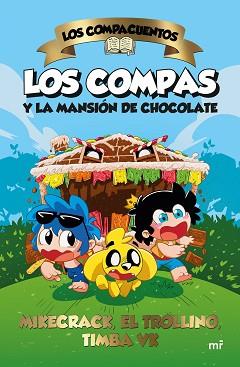 COMPACUENTOS. LOS COMPAS Y LA MANSIÓN DE CHOCOLATE | 9788427052185 | MIKECRACK, EL TROLLINO Y TIMBA VK