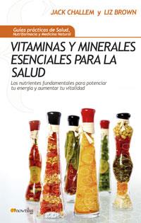 VITAMINAS Y MINERALES ESENCIALES PARA LA SALUD | 9788497633611 | CHALLEM, JACK / BROWN, LIZ