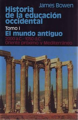 HISTORIA DE LA EDUCACION OCCIDENTAL TOMO I EL MUNDO ANTIGUO | 9788425410222 | BOWEN, JAMES