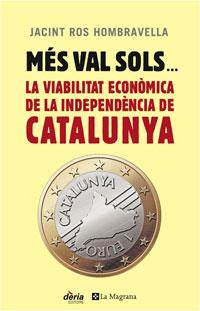 MES VAL SOLS LA VIABILITAT ECONOMICA DE LA INDEPENDENCIA DE | 9788498674811 | ROS HOMBRAVELLA, JACINT