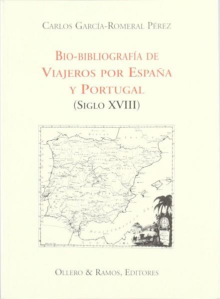 BIO-BIBLOGRAFIA DE VIAJEROS POR ESPAÑA Y PORTUGAL S.XVIII | 9788478951390 | GARCIA-ROMERAL PEREZ, CARLOS