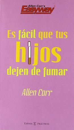 ES FACIL QUE TUS HIJOS DEJEN DE FUMAR | 9788467015560 | CARR ALLEN