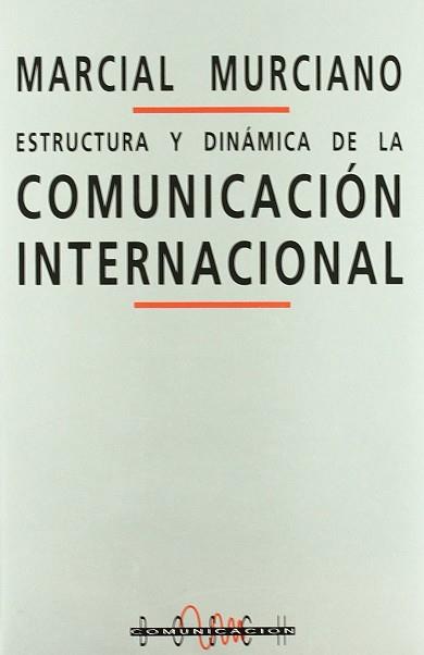 ESTRUCTURA Y DINAMICA DE LA COMUNICACION | 9788476762226 | MURCIANO MARTINEZ, MARCIAL