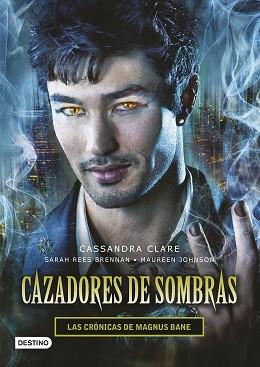 CAZADORES DE SOMBRAS. LAS CRÓNICAS DE MAGNUS BANE | 9788408145257 | CLARE, CASSANDRA / REES BRENNAN, SARAH / JOHNSON, MAUREEN