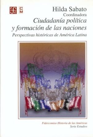 CIUDADANIA POLITICA Y FORMACION DE LAS NACIONES | 9789681651473 | SABATO, HILDA