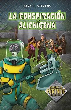 CONSPIRACIÓN ALIENÍGENA (FORNITE: SECRETOS DE LA ISLA 2) | 9788420453156 | J. STEVENS, CARA