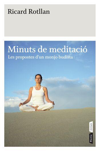 MINUTS DE MEDITACIO LES PROPOSTES D'UN MONJO BUDISTA | 9788498091519 | ROTLLAN, RICARD