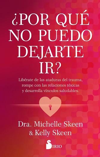 POR QUÉ NO PUEDO DEJARTE IR ? | 9788419685933 | SKEEN, DRA. MICHELLE / SKEEN, KELLY