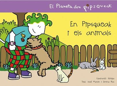 PIPSQUEAK I ELS ANIMALS EN | 9788495731548 | MARTIN, JOSE / ROS, EMMA / SONIKA