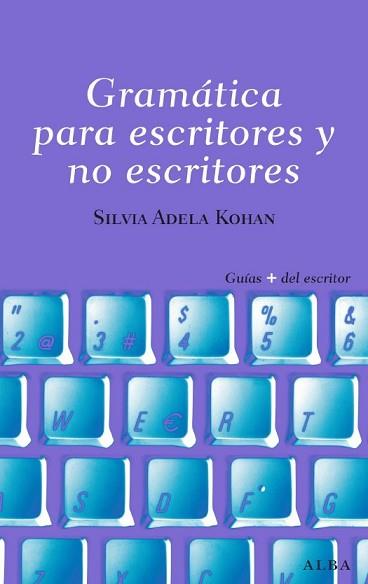 GRAMATICA PARA ESCRITORES Y NO ESCRITORES | 9788484285809 | KOHAN, SILVIA ADELA