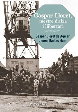 GASPAR LLORET, MESTRE D'AIXA I LLIBERTARI | 9788499759821 | LLORET AGUIAR, GASPAR / BADIAS MATA, JAUME