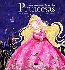 VIDA SECRETA DE LAS PRINCESAS LA | 9788496423756 | HANNA, VIRGINIE / DELANSSAY, CATHY