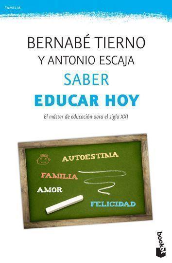 SABER EDUCAR HOY | 9788499981383 | BERNABÉ TIERNO/ANTONIO ESCAJA