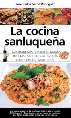 LA COCINA SANLUQUEÑA: HISTORIA, MODOS Y SABORES | 9788417044121 | GARCÍA RODRÍGUEZ, JOSÉ CARLOS