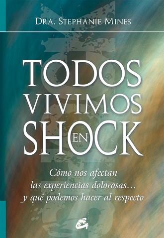 TODOS VIVIMOS EN SHOCK | 9788484451938 | MINES, STEPHANIE ( DRA. )