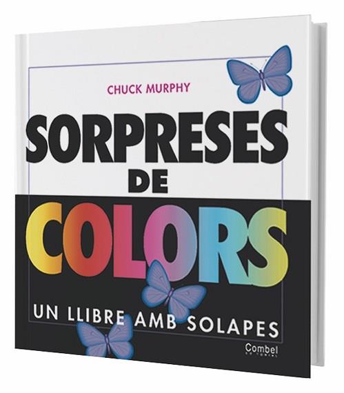 SORPRESES DE COLORS (LLIBRE AMB SOLAPES) | 9788478647392 | MURPHY, CHUCK