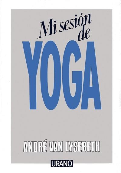 MI SESION DE YOGA | 9788486344207 | VAN LYSEBETH, ANDRE