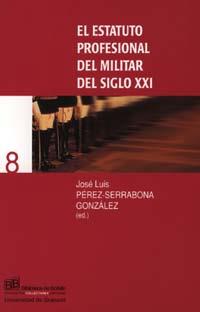 ESTATUTO PROFESIONAL DEL MILITAR DEL SIGLO XXI, EL | 9788433829191 | PEREZ-SERRABONA GONZALEZ, JOSE LUIS [ET. AL.]