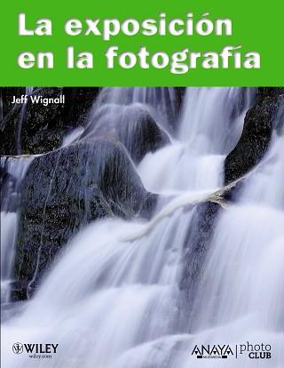 EXPOSICION EN LA FOTOGRAFIA LA | 9788441528185 | WIGNALL, JEFF