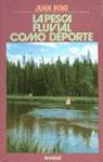 PESCA FLUVIAL COMO DEPORTE, LA | 9788426119414 | ROIG MONTSERRAT, JUAN