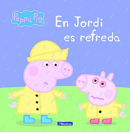 EN JORDI ES REFREDA (LA PORQUETA PEPA. PRIMERES LECTURES) | 9788448840457 | PEPPA PIG