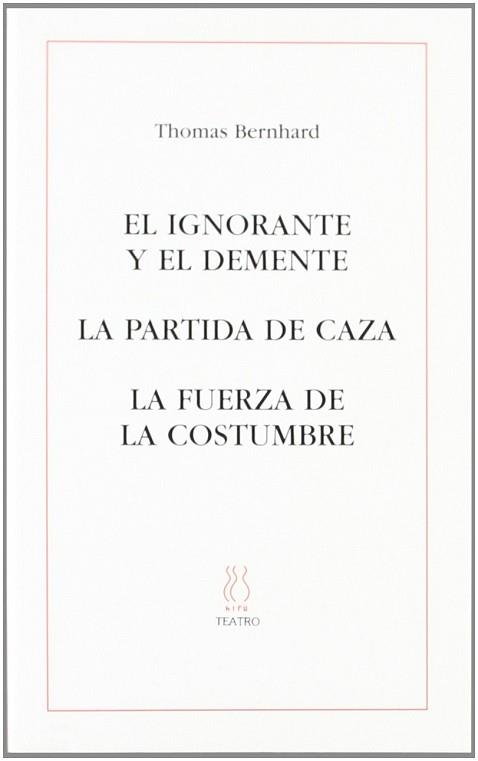 IGNORANTE Y EL DEMENTE,EL LA PARTIDA DE CAZA LA FUERZA DE LA | 9788495786395 | BERNHARD, THOMAS