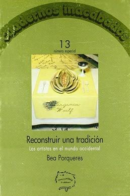 RECONSTRUIR UNA TRADICION.LAS ARTISTAS EN EL MUNDO | 9788487715334 | PORQUERES GIMENEZ, BEA