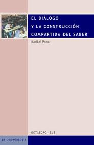 DIALOGO Y LA CONSTRUCCION COMPARTIDA DEL SABER, EL | 9788480635141 | POMAR, MARIBEL