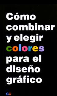 COMO COMBINAR Y ELEGIR COLORES PARA EL DISEÑO GRA | 9788425215049 | CLARK, N.