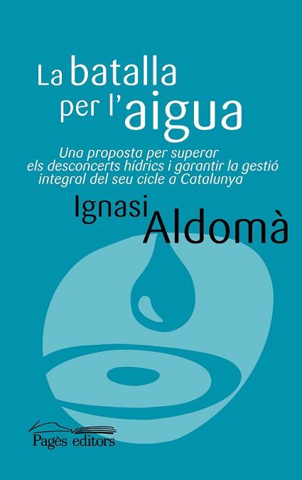 BATALLA PER L'AIGUA LA | 9788499752136 | ALDOMÀ, IGNASI