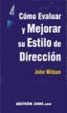 COMO EVALUAR Y MEJORAR SU ESTILO DE DIRECCION | 9788480888578 | WILSON, JOHN